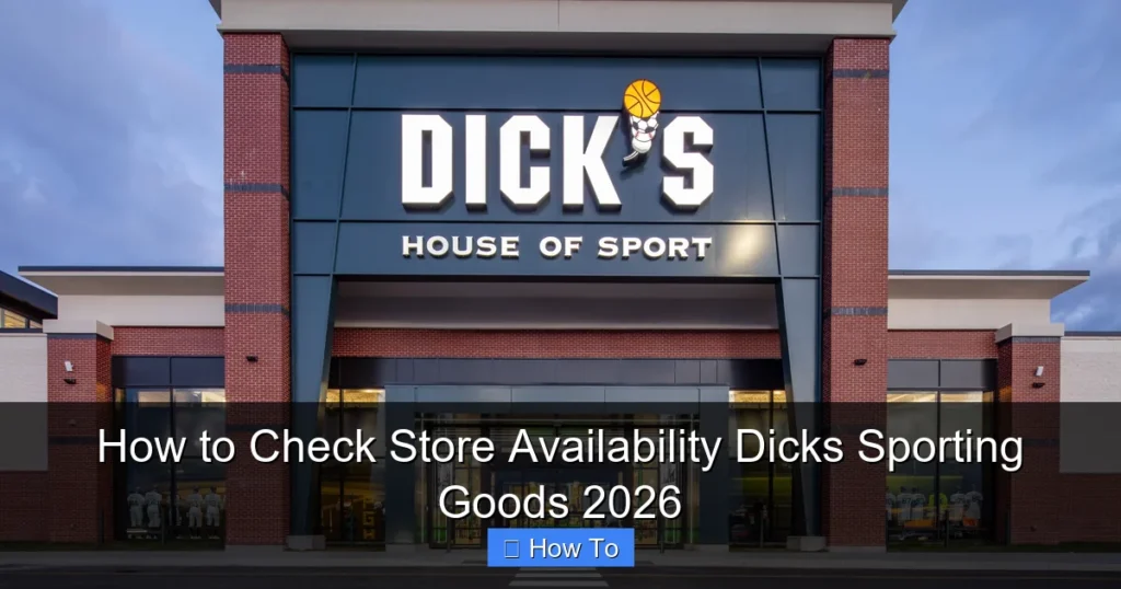 How to Check Store Availability Dicks Sporting Goods 2026