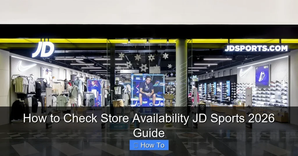 How to Check Store Availability JD Sports 2026 Guide
