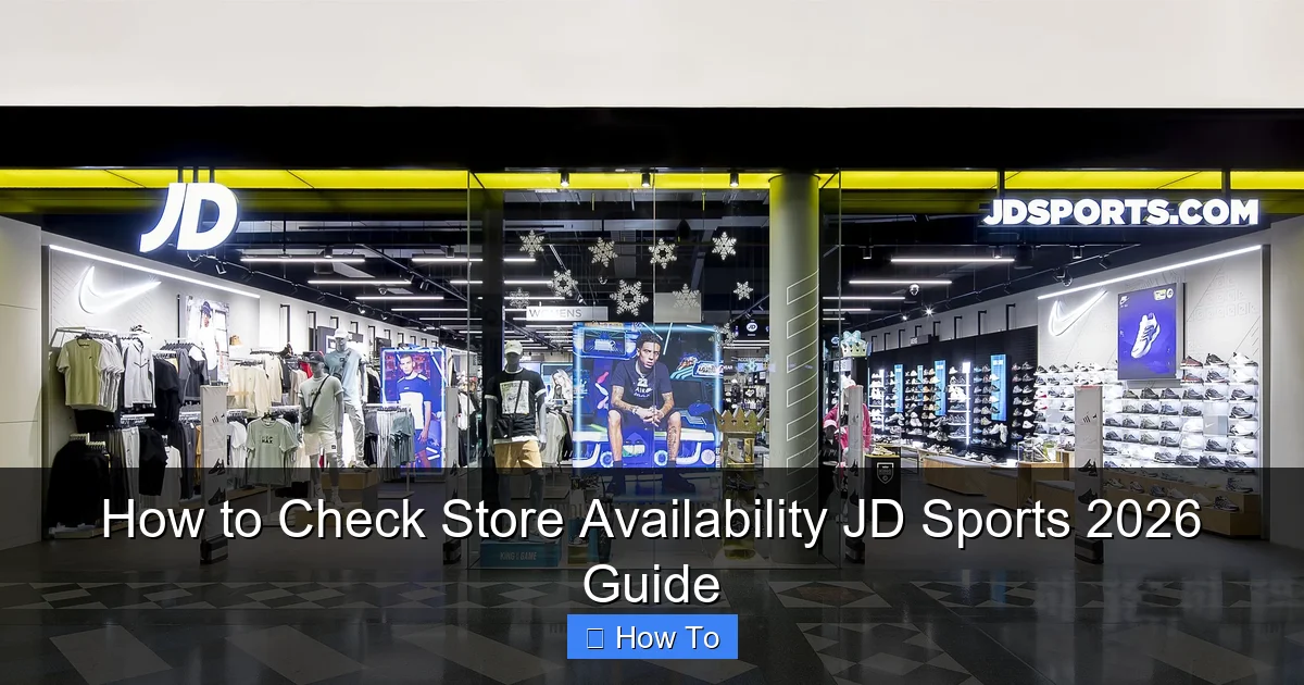 How to Check Store Availability JD Sports 2026 Guide