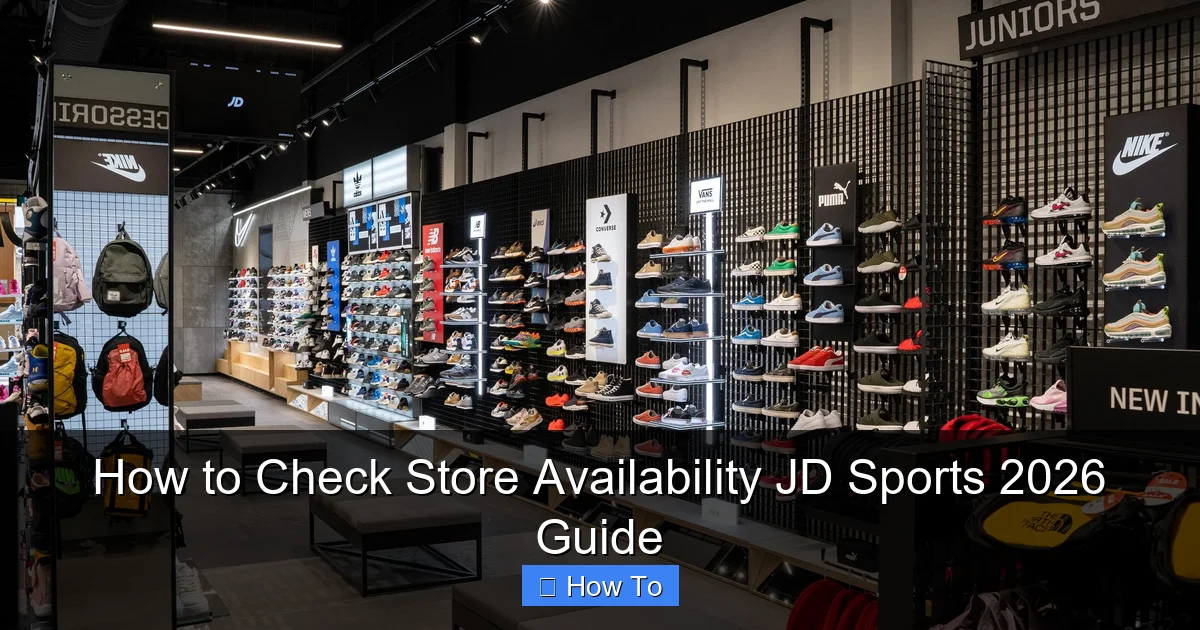 How to Check Store Availability JD Sports 2026 Guide