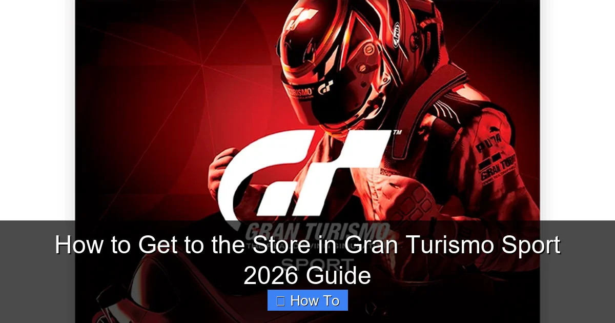 How to Get to the Store in Gran Turismo Sport 2026 Guide