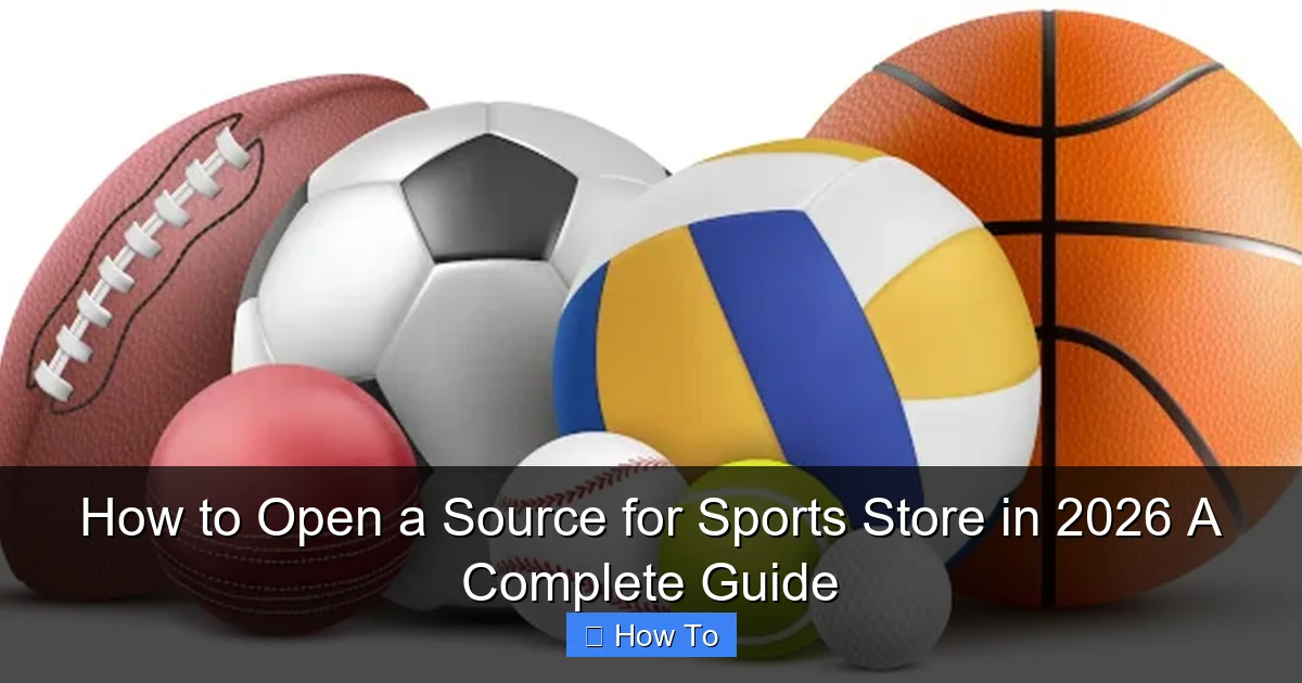 How to Open a Source for Sports Store in 2026 A Complete Guide