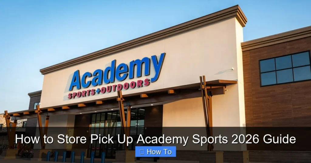 How to Store Pick Up Academy Sports 2026 Guide