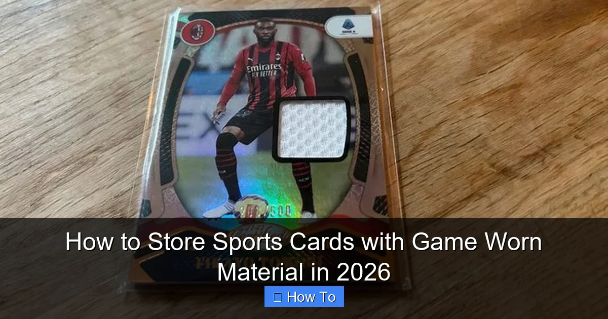 How to Store Sports Cards with Game Worn Material in 2026